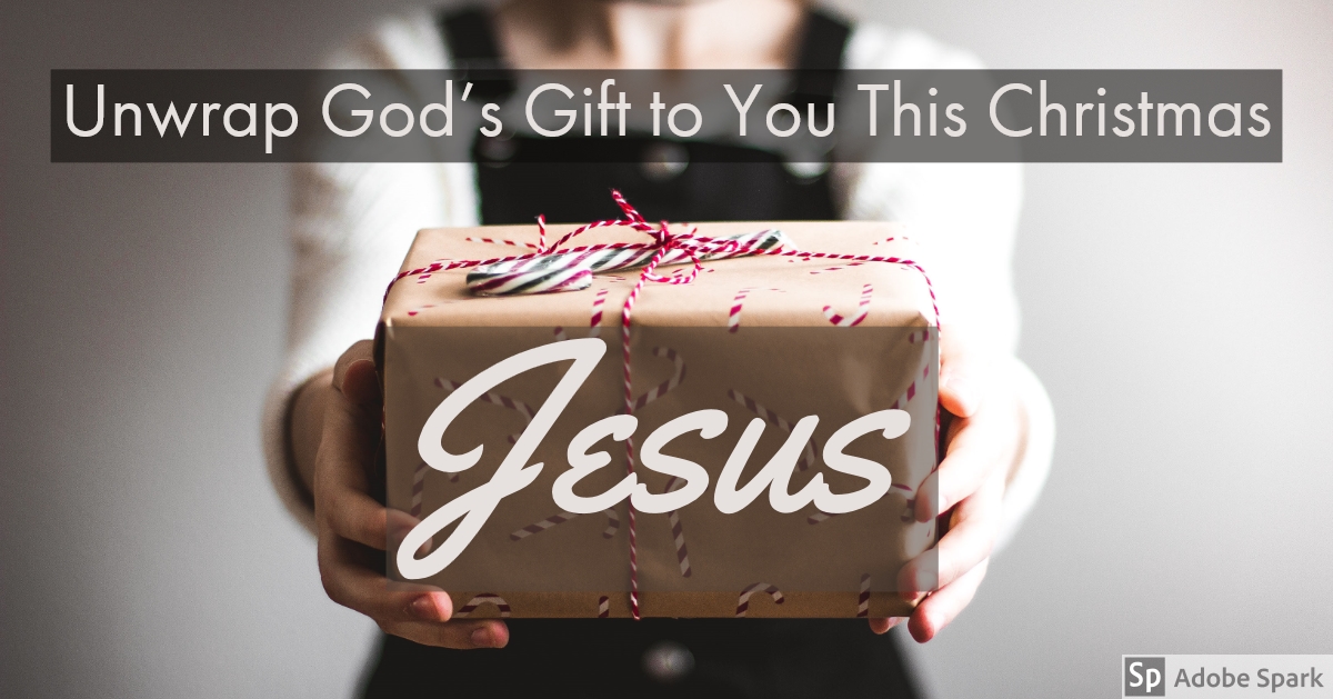 Unwrap God’s Gift to You This Christmas